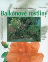 Balkónové rostliny - Velká kniha praktických rad