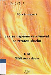 Jak se úspěšně vyrovnávat se ztrátou sluchu. 1. díl, Náhlá ztráta sluchu