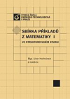 Sbírka příkladů z matematiky I ve strukturovaném studiu