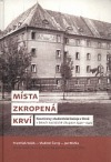 Místa zkropená krví. Kounicovy studentské koleje v Brně v letech nacistické okupace 1940-1945