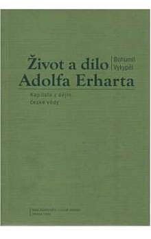 Život a dílo Adolfa Erharta : kapitola z dějin české vědy