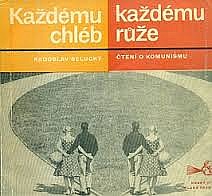 Každému chléb, každému růže : čtení o komunismu