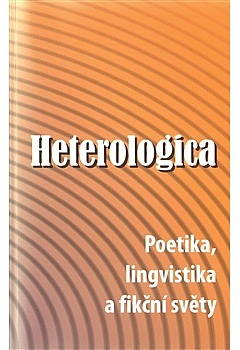 Heterologica: Poetika, lingvistika a fikční světy