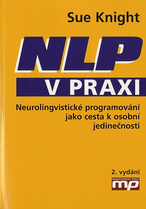 NLP v praxi : neurolingvistické programování jako cesta k osobní jedinečnosti