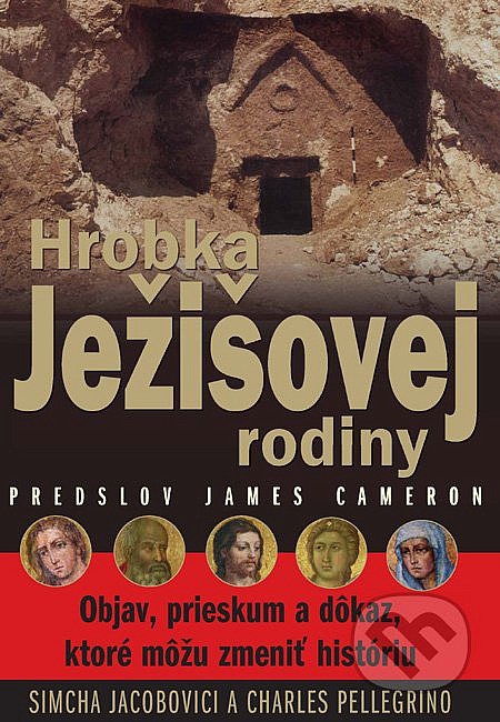 Hrobka Ježišovej rodiny - Objav, prieskum a dôkaz, ktoré môžu zmeniť historiu