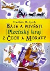 Báje a pověsti z Čech a Moravy. Plzeňský kraj