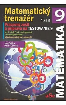 Matematický trenažér 9 - 1. časť -- Pracovný zošit a príprava na Testovanie 9