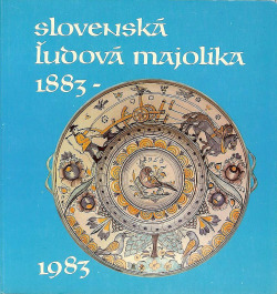 Slovenská ľudová majolika 1883-1983