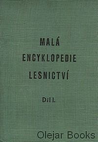 Malá encyklopedie lesnictví. I. díl