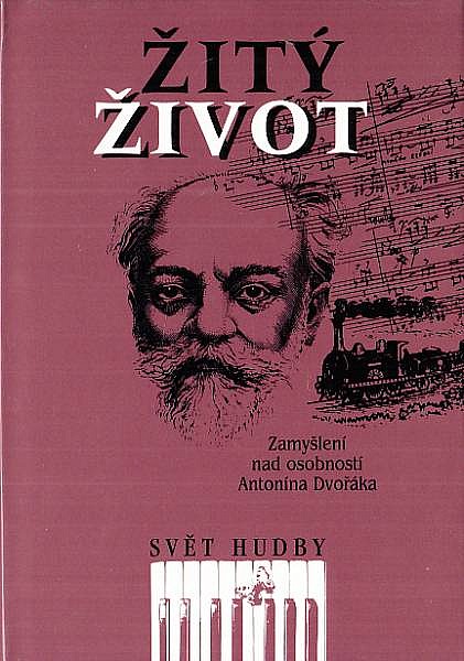 Žitý život: Zamyšlení nad osobností Antonína Dvořáka