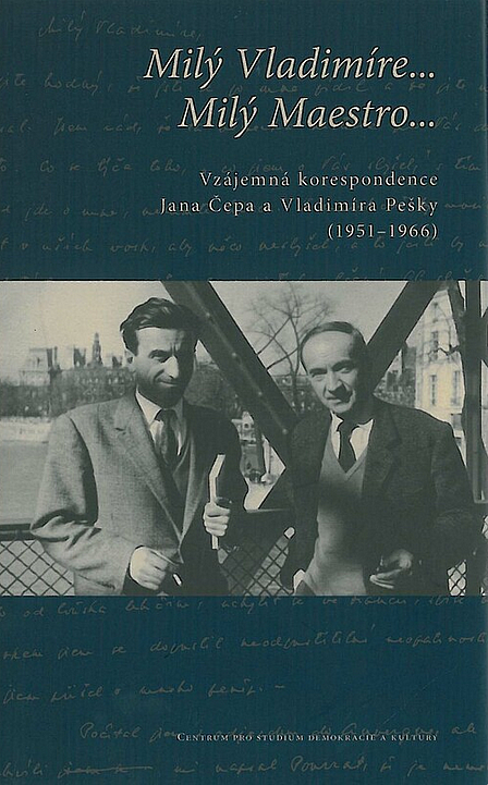 Milý Vladimíre… Milý Maestro…: Vzájemná korespondence Jana Čepa a Vladimíra Pešky (1951–1966)