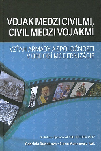 Vojak medzi civilmi, civil medzi vojakmi: Vzťah armády a spoločnosti v období modernizácie