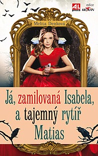 Já, zamilovaná Isabela, a tajemný rytíř Matias