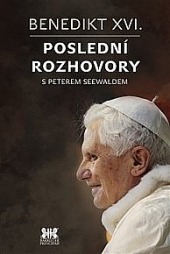 Benedikt XVI. - Poslední rozhovory s Peterem Seewaldem