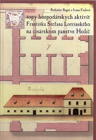 Stopy hospodárskych aktivít Františka Štefana Lotrinského na cisárskom panstve Holíč