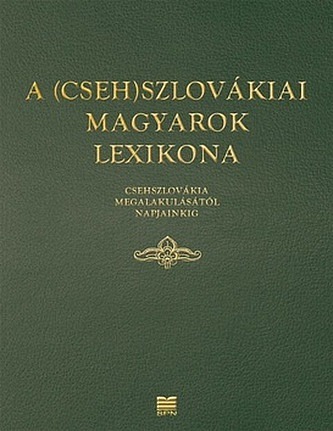 A (Cseh)szlovákiai magyarok lexikona