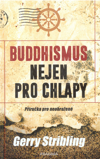 Buddhismus nejen pro chlapy: Příručka pro neohrožené