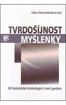 Tvrdošíjnost myšlenky – Od feministické kriminologie k teorii genderu