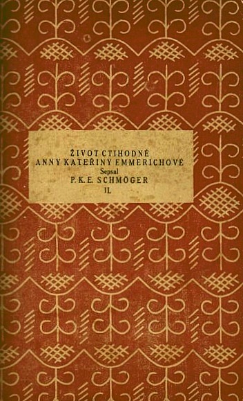 Život ctihodné Anny Kateřiny Emmerichové, řeholnice kláštera Augustiniánského v Dülmenu. II.