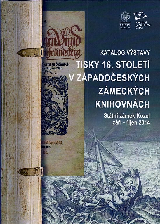 Tisky 16. století v západočeských zámeckých knihovnách.  katalog výstavy, Státní zámek Kozel, září - říjen 2014