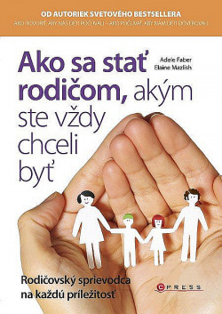 Ako sa stať rodičom, akým ste vždy chceli byť