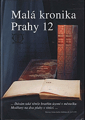 Malá kronika Prahy 12. Díl I. Kam sahá paměť generací