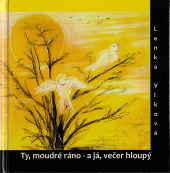 Ty, moudré ráno - a já, večer hloupý