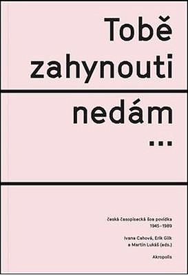 Tobě zahynouti nedám… - Česká časopisecká šoa povídka