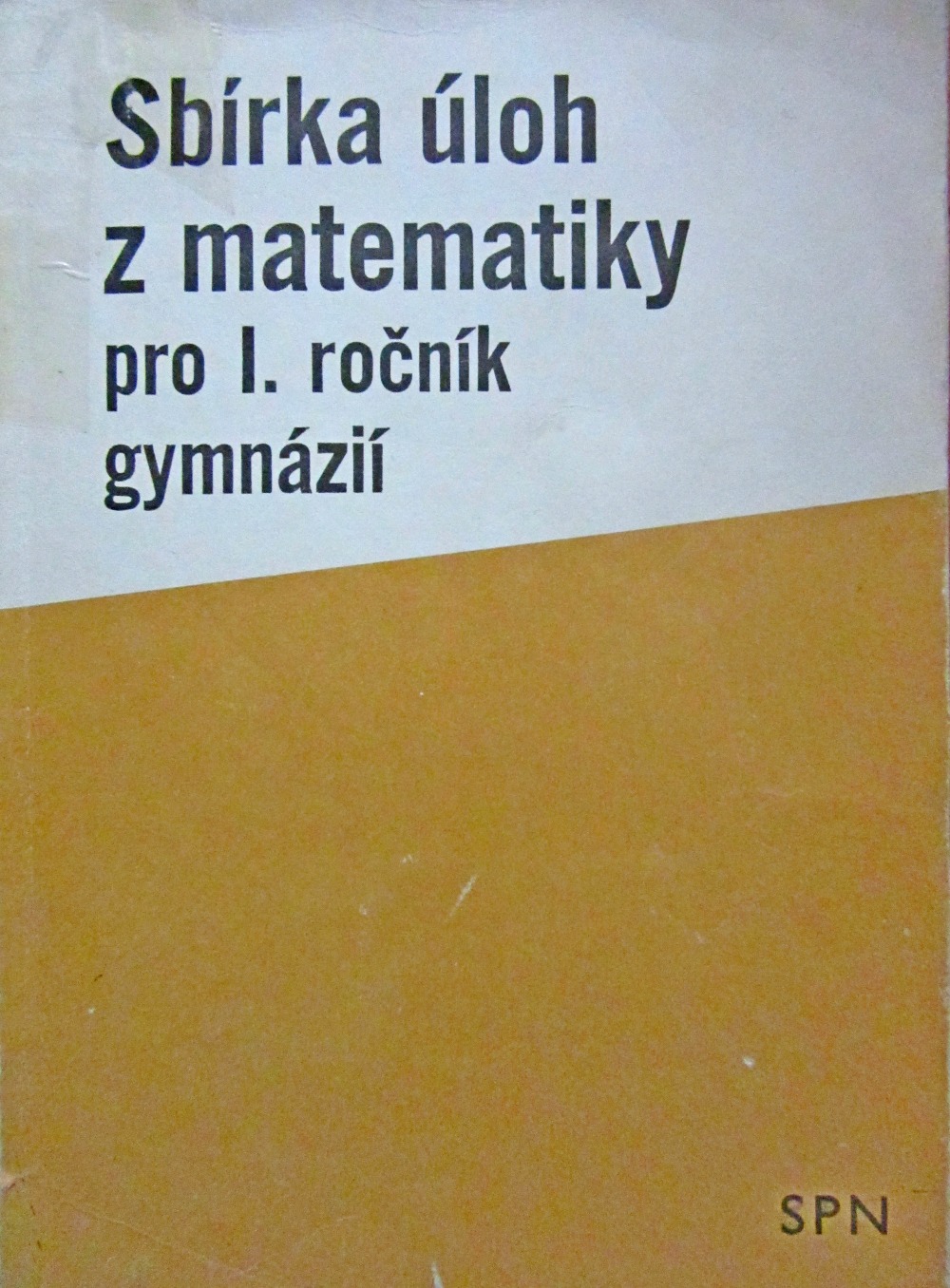 Sbírka úloh z matematiky pro I. ročník gymnázií