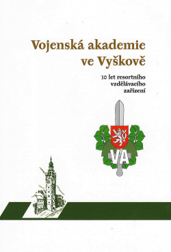 Vojenská akademie ve Vyškově - 10 let resortního vzdělávacího zařízení