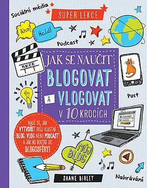 Jak se naučit blogovat a vlogovat v 10 krocích