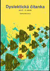 Dyslektická čítanka pro 2.-3. ročník: čítanka pro práci s dětmi se specifickými poruchami učení