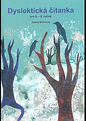 Dyslektická čítanka pro 8.-9. ročník: čítanka pro práci s dětmi se specifickými poruchami učení