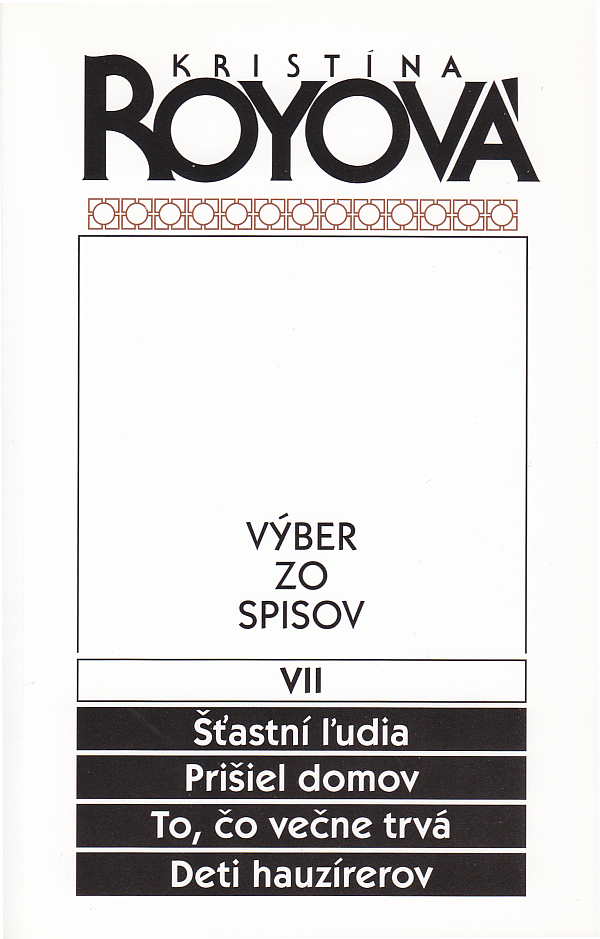 Výber zo spisov VII - Šťastní ľudia, Prišiel domov, To, čo večne trvá, Deti hauzírerov