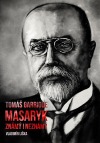 Tomáš Garrigue Masaryk - Známý i neznámý