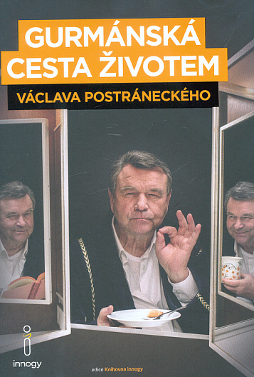 Gurmánská cesta životem Václava Postráneckého, aneb, Zatím se jíst ještě musí...