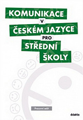 Komunikace v českém jazyce pro střední školy - pracovní sešit