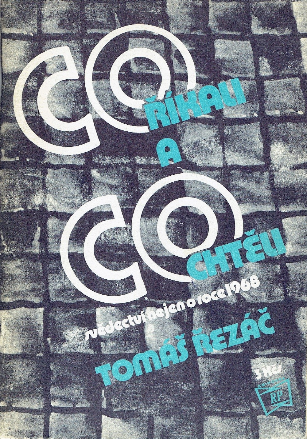 Co říkali a co chtěli: Svědectví nejen o roce 1968