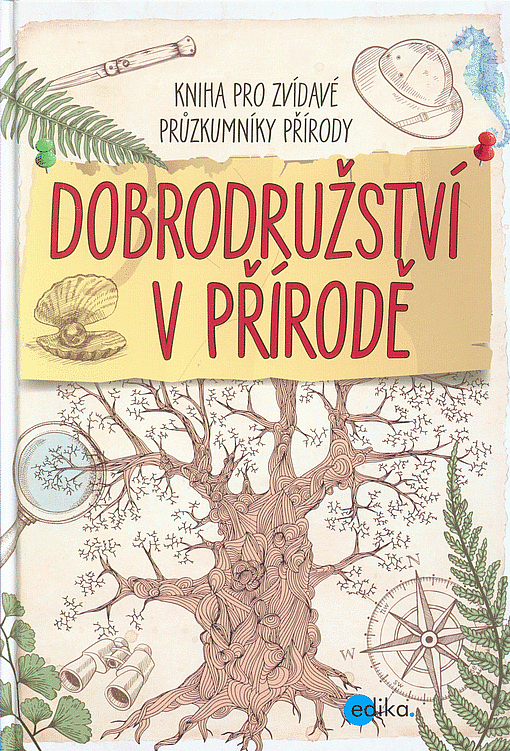 Dobrodružství v přírodě - kniha pro zvídavé průzkumníky přírody