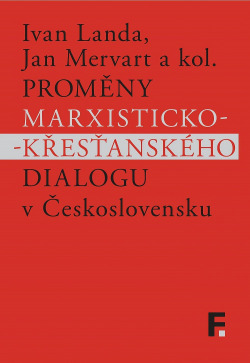 Proměny marxisticko-křesťanského dialogu v Československu