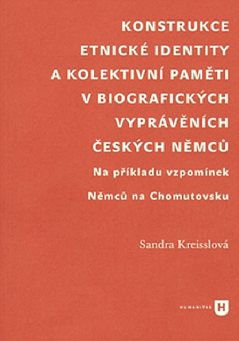 Konstrukce etnické identity a kolektivní paměti v biografických vyprávěních českých Němců