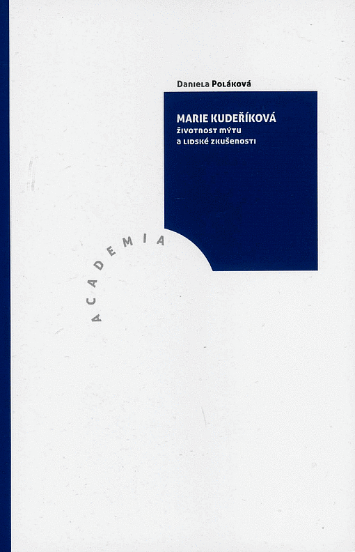 Marie Kudeříková: životnost mýtu a lidské zkušenosti