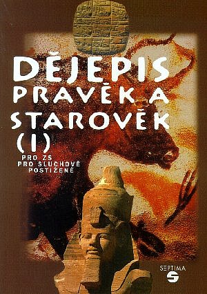 Dějepis pro základní školy pro sluchově postižené. I. Pravěk a starověk