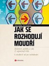 Jak se rozhodují moudří - Zkušenosti, podněty a rady 21 výjimečných lídrů