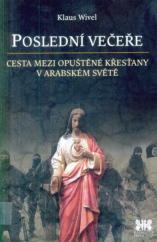 Poslední večeře - Cesta mezi opuštěné křesťany v arabském světě