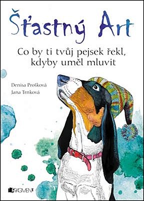 Šťastný Art - Co by ti tvůj pejsek řekl, kdyby uměl mluvit