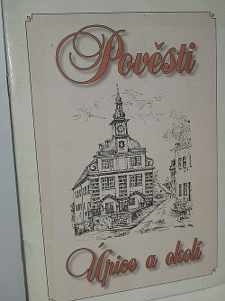 Pověsti Úpice a okolí