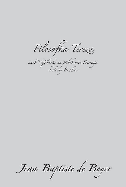 Filosofka Tereza aneb Vzpomínky na příběh otce Dirraga a slečny Éradice