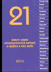 21 - Dvacet jedna východočeských autorů o mužích a pro muže