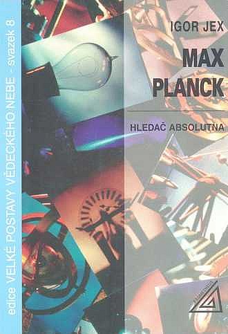 Max Planck: Hledač absolutna